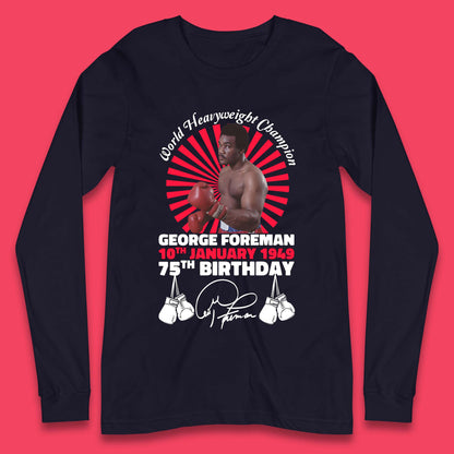 George Foreman 75th Birthday Long Sleeve T-Shirt