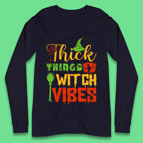 Thick Things Witch Vibes Halloween Magic Spooky Witches Witchcraft Long Sleeve T Shirt