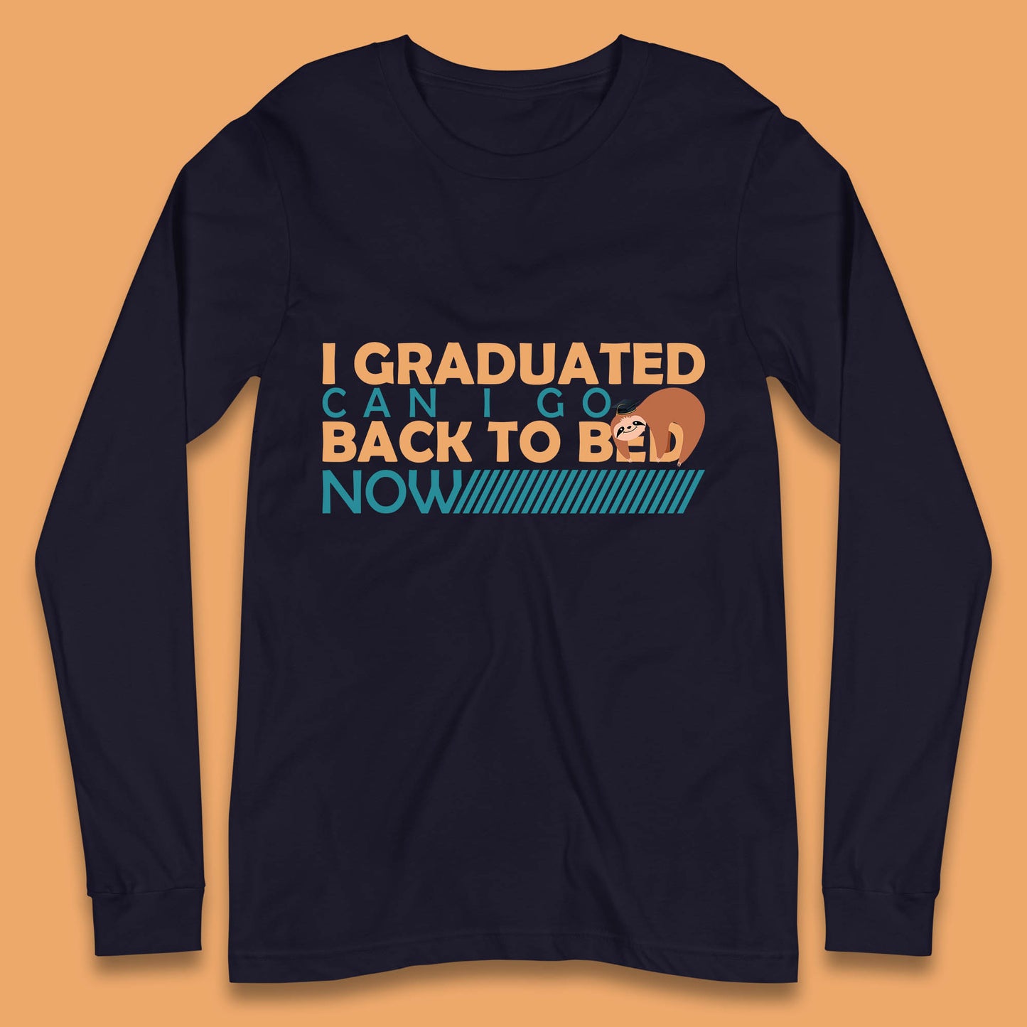 I Graduated Can I Go Back To Bed Now Funny Sleeping Sloth Graduation Long Sleeve T Shirt