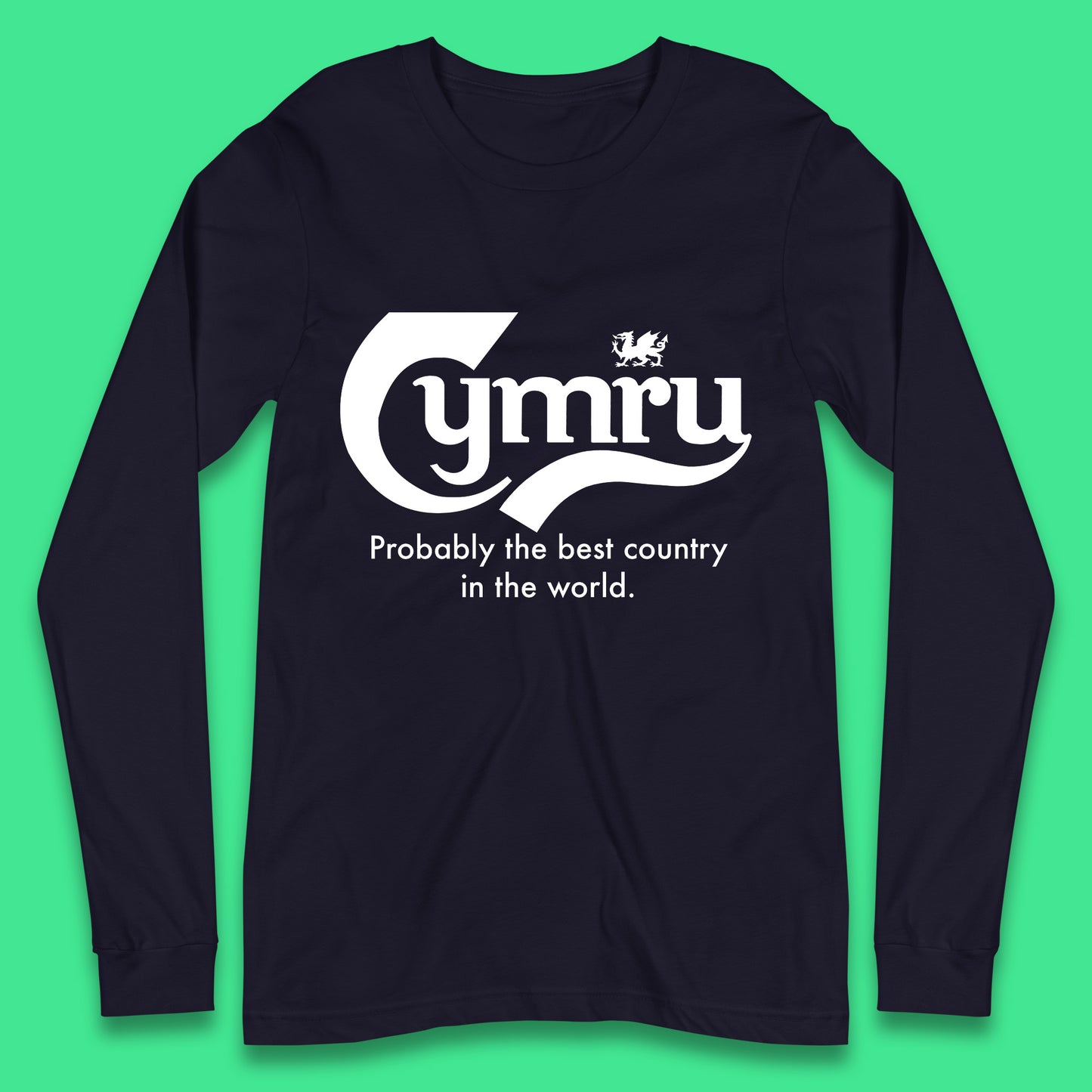 Cymru Probably The Best Country In The World Funny Carlsberg Wales Gift Long Sleeve T Shirt