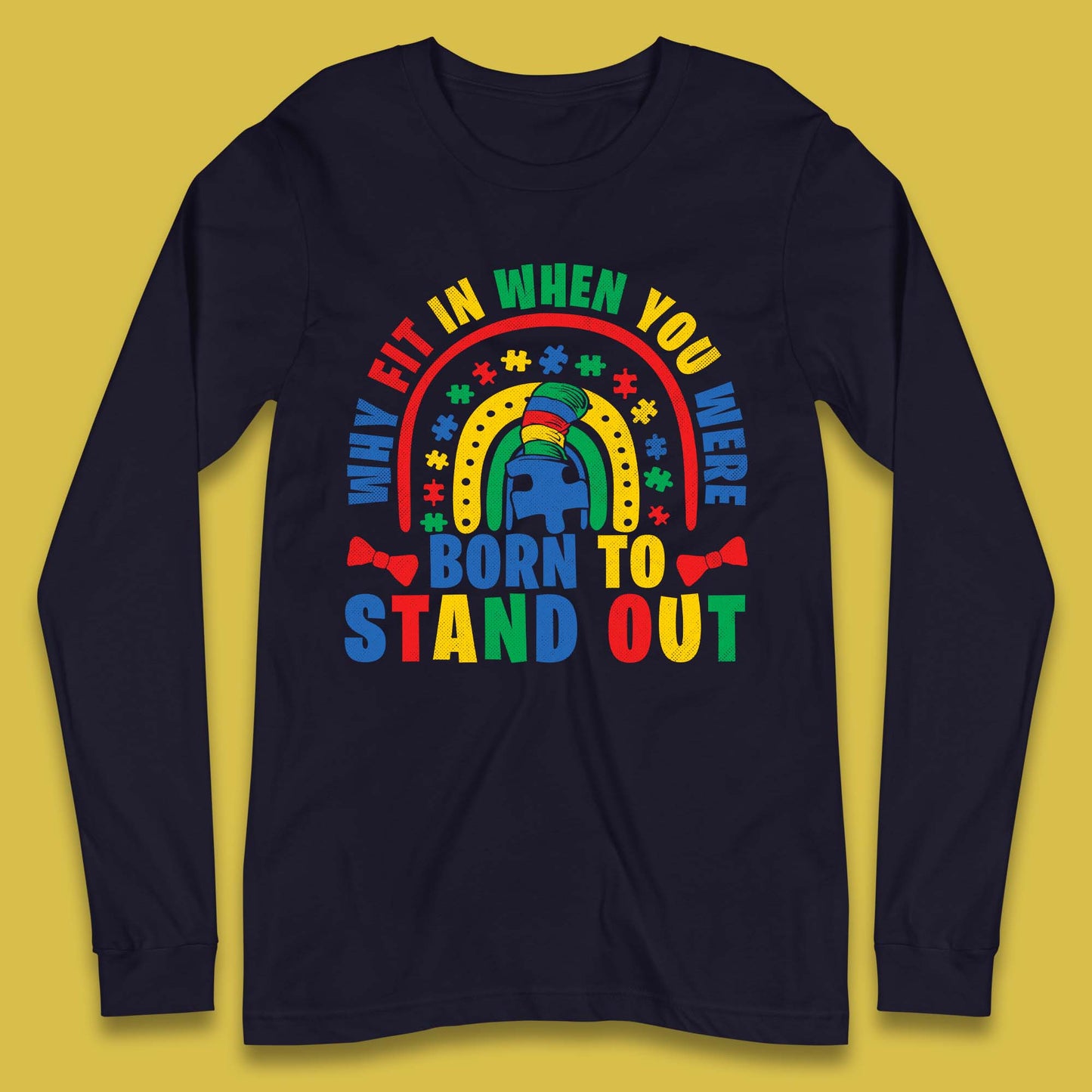 You Were Born To Stand Out Long Sleeve T-Shirt