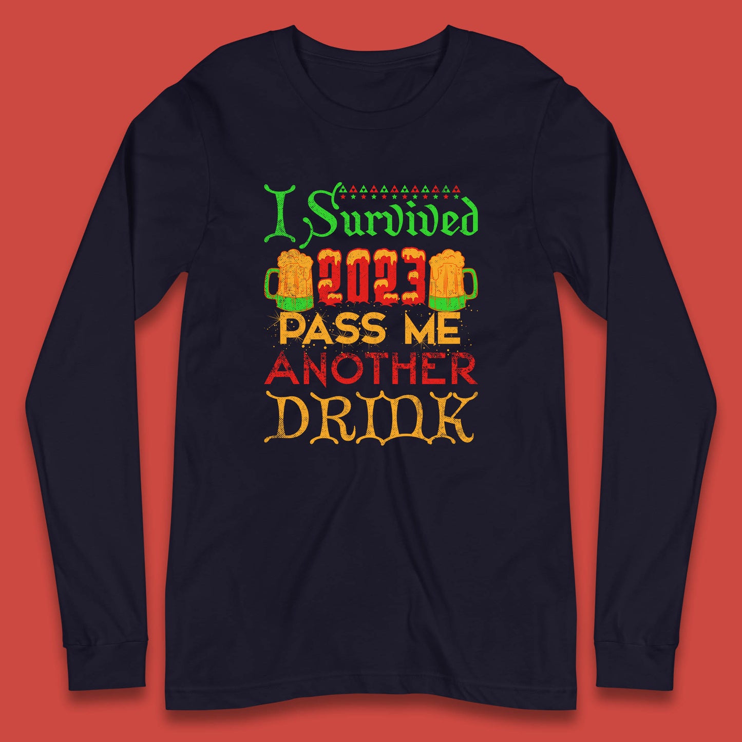 I Survived 2023 Pass Me Another Drink Christmas Beer Drinking Lover Xmas Long Sleeve T Shirt