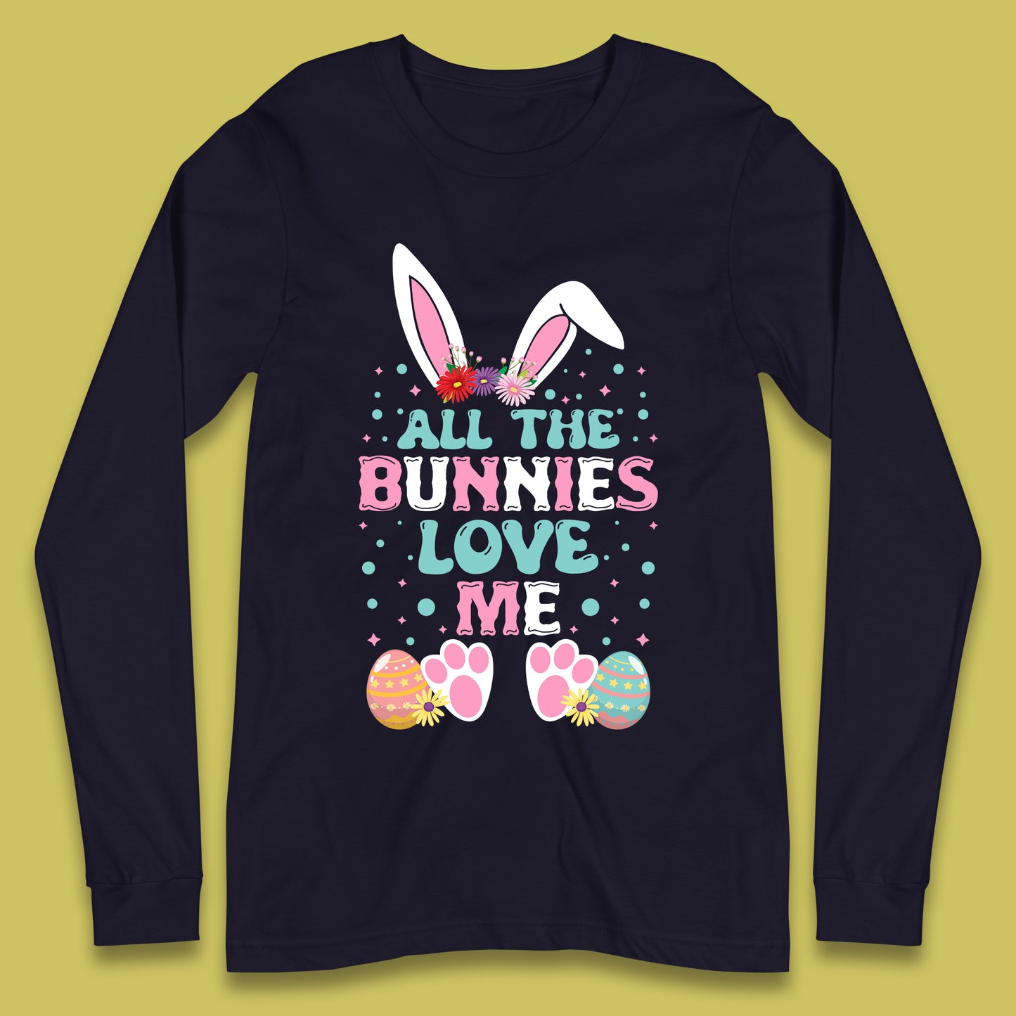 All The Bunnies Love Me Long Sleeve T-Shirt