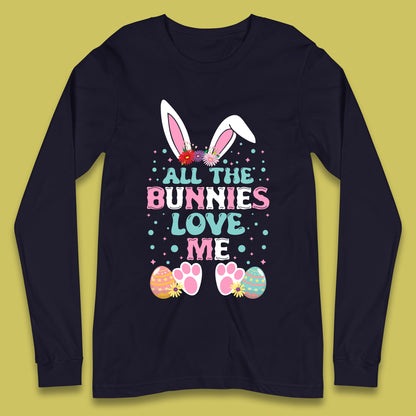 All The Bunnies Love Me Long Sleeve T-Shirt