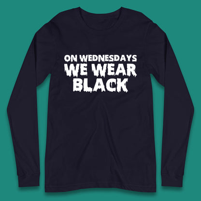 On Wednesday We Wear Black Halloween Wednesday Addams Horror Movie Trending Tv Series Long Sleeve T Shirt