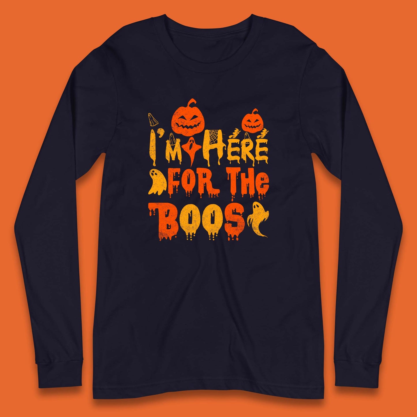 I'm Here For The Boos Halloween Pumpkin Ghost Horror Scary Long Sleeve T Shirt