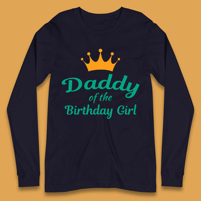 Daddy Of The Birthday Girl Long Sleeve T-Shirt