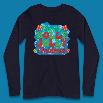 Have A Holly Jolly Christmas Long Sleeve T-Shirt