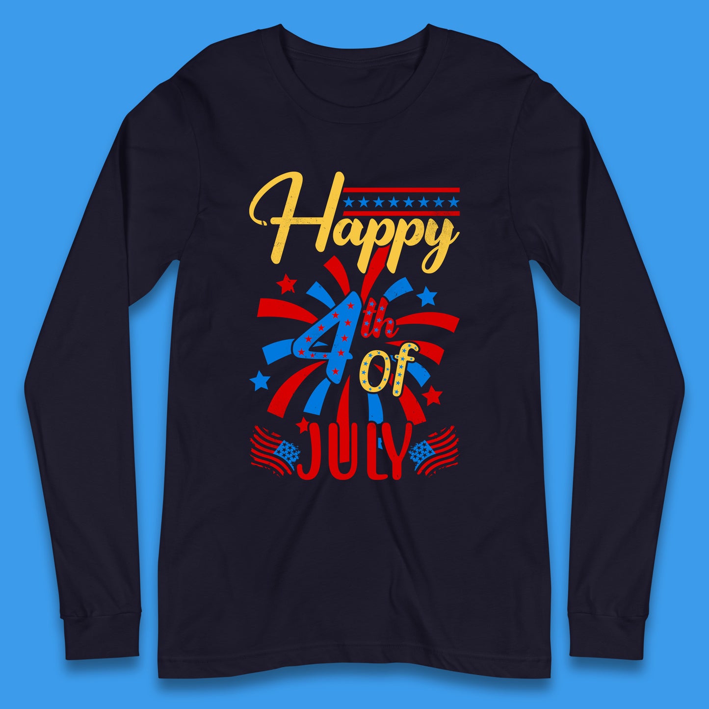 Happy 4th Of July USA Independence Day Celebration Patriotic Long Sleeve T Shirt