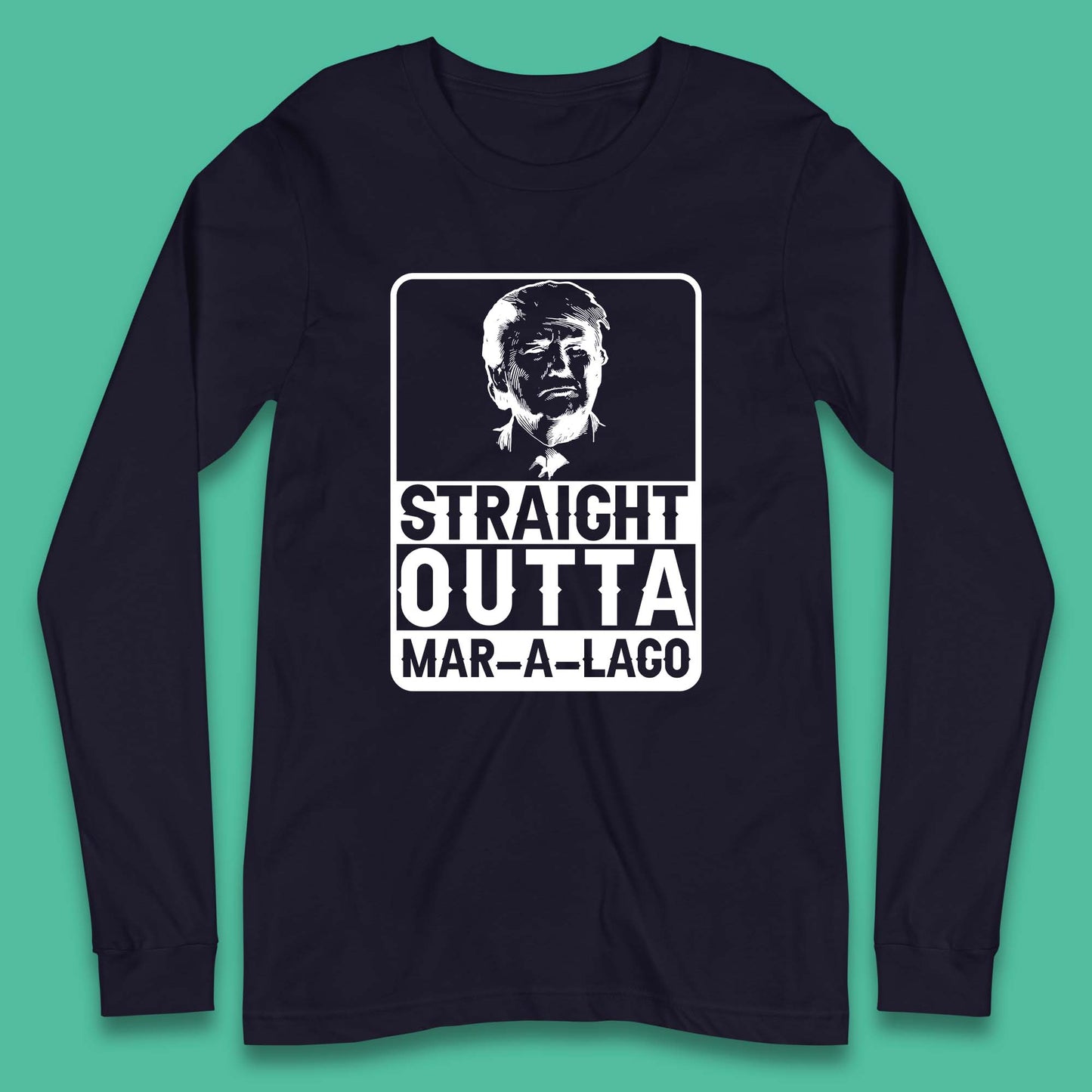 Donald Trump Straight Outta Mar-A-Lago USA Mugshot President Elections 2024 Long Sleeve T Shirt