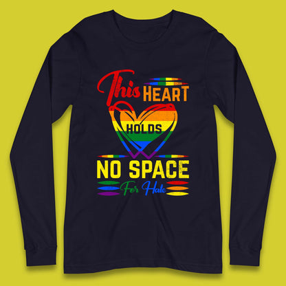 This Heart Holds No Space For Hate Long Sleeve T-Shirt