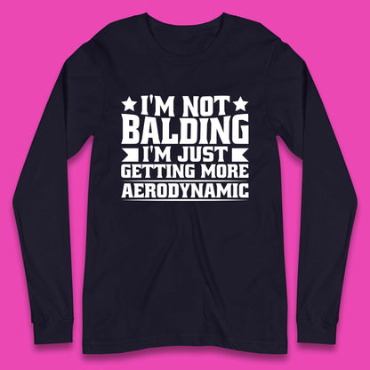 I'm Not Balding Long Sleeve T-Shirt