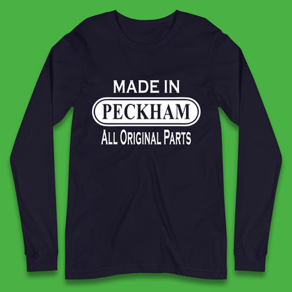 Made In Peckham All Original Parts Vintage Retro Birthday District In Southeast London, England Long Sleeve T Shirt