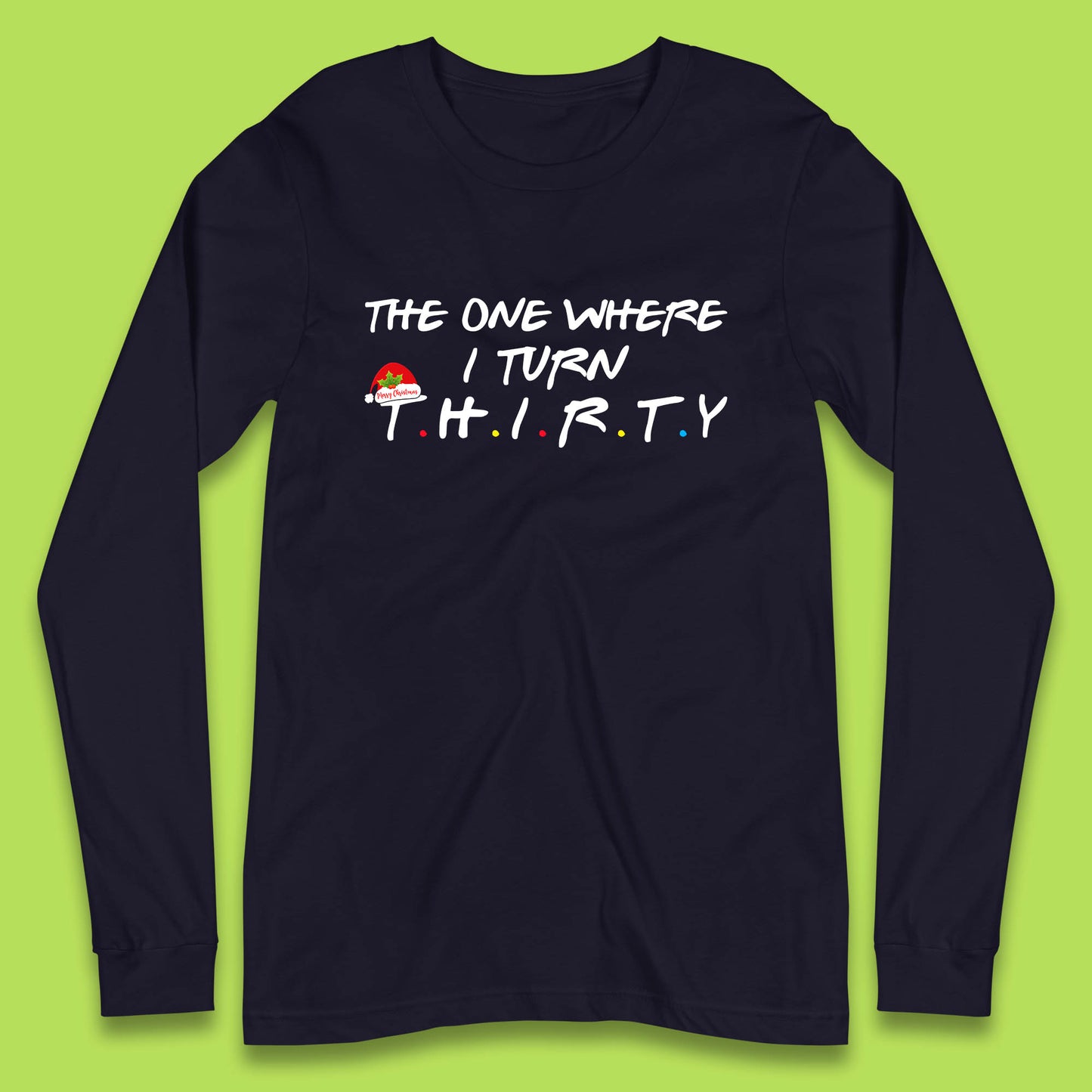 the one where i turn thirty long sleeve t shirt