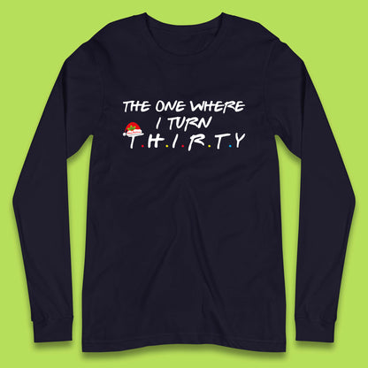 the one where i turn thirty long sleeve t shirt