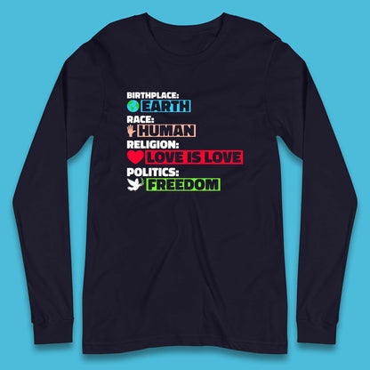 Birth Place Earth Race Human Politics Freedom Religion Love Humanist Human Rights Equality Long Sleeve T Shirt