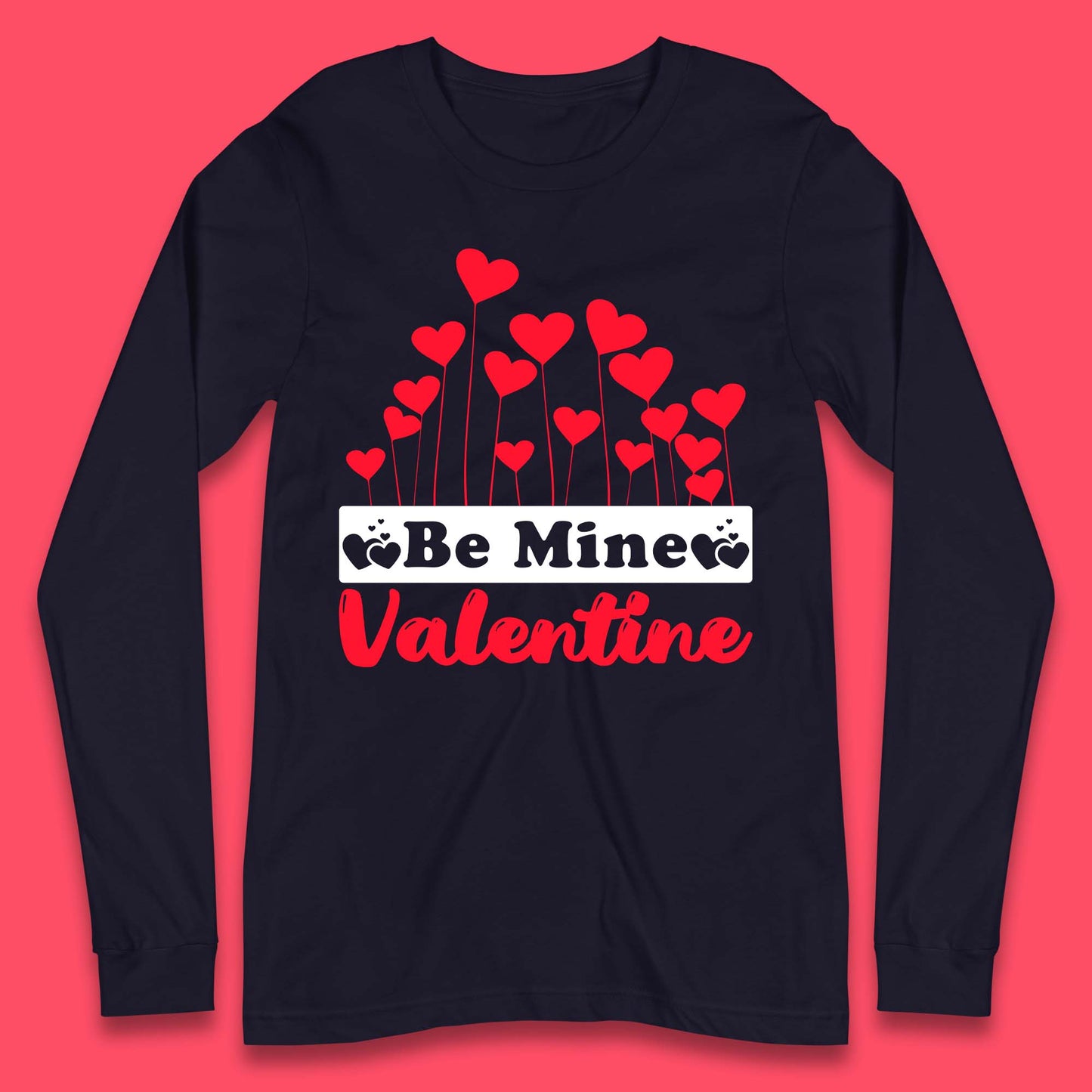 Be Mine Valentine Long Sleeve T-Shirt