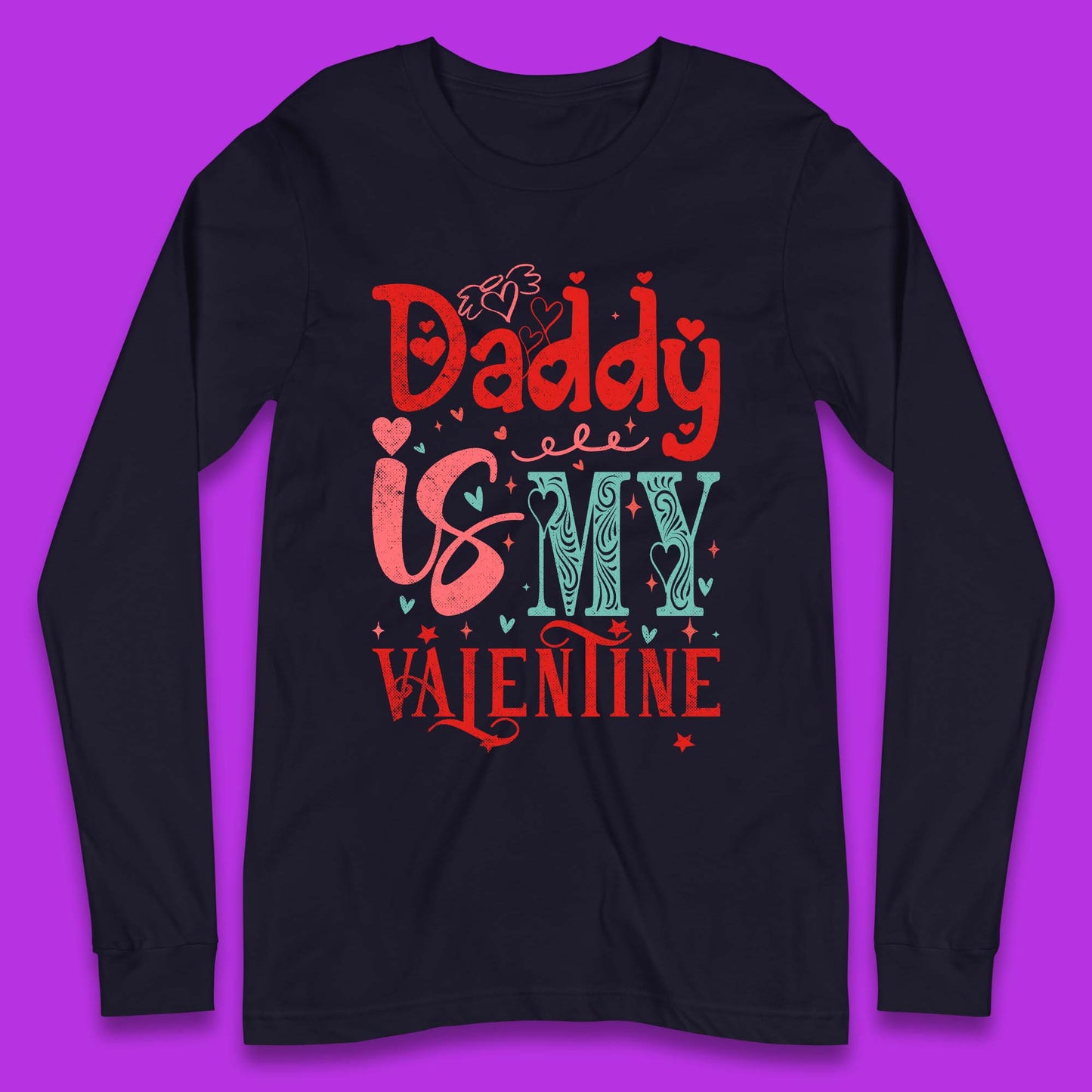 Daddy Is My Valentine Long Sleeve T-Shirt