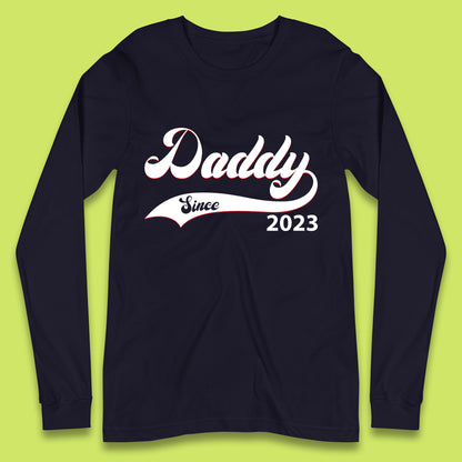 Daddy Since 2023 Father's Day New Dad Baby Announcement Gift For Daddy Long Sleeve T Shirt