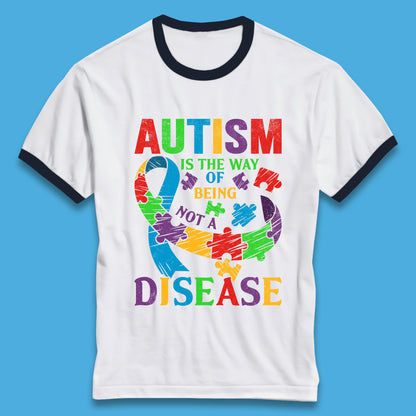 Autism Is The Way Of Being Not A Disease Ringer T-Shirt