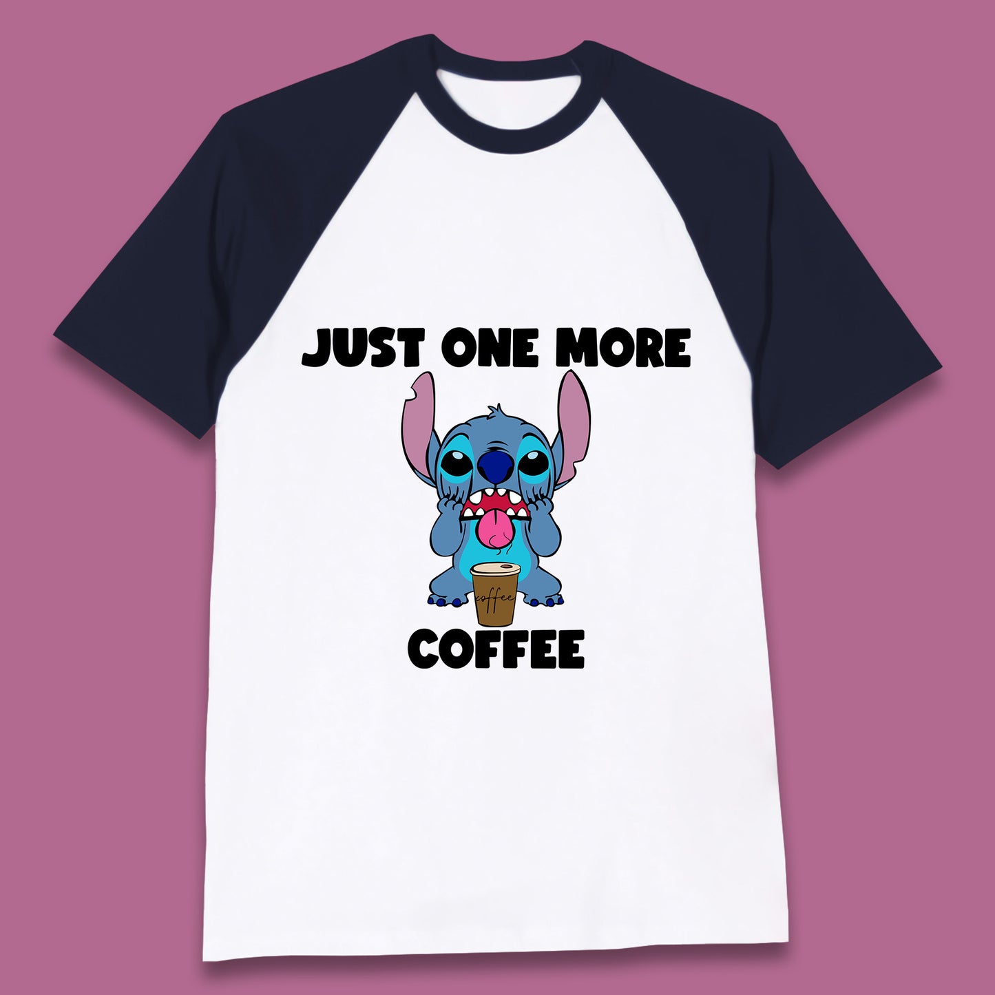 Just One More Coffee Disney Stitch Drink Coffee Disneyworld Lilo & Stitch Lovers Baseball T Shirt