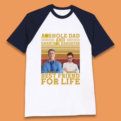 Personalised Asshole Dad And Smartass Daughter Baseball T-Shirt