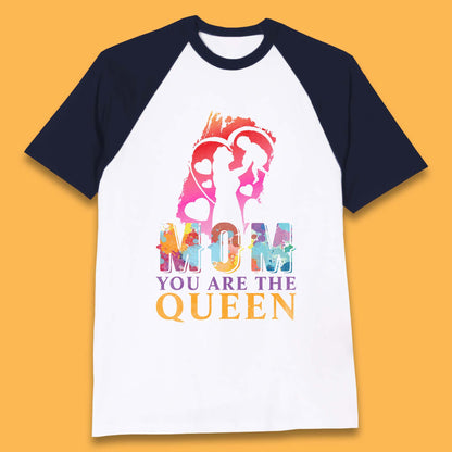 Mom You Are The Queen Baseball T-Shirt