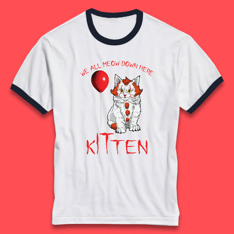 We All Meow Down Here Kitten Clown Cat Halloween IT Pennywise Clown Movie Mashup Parody Ringer T Shirt