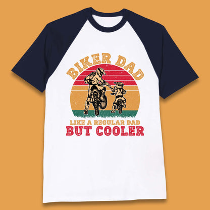 Biker Dad Like A Regular Dad But Cooler Baseball T-Shirt