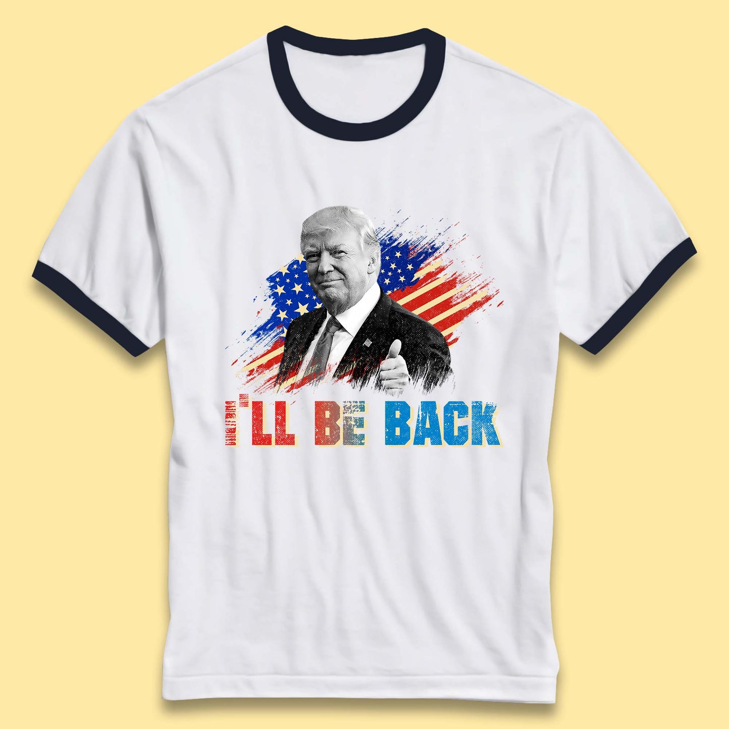 I'll Be Back Donald Trump Take America Back Trump 2024 Ringer T Shirt