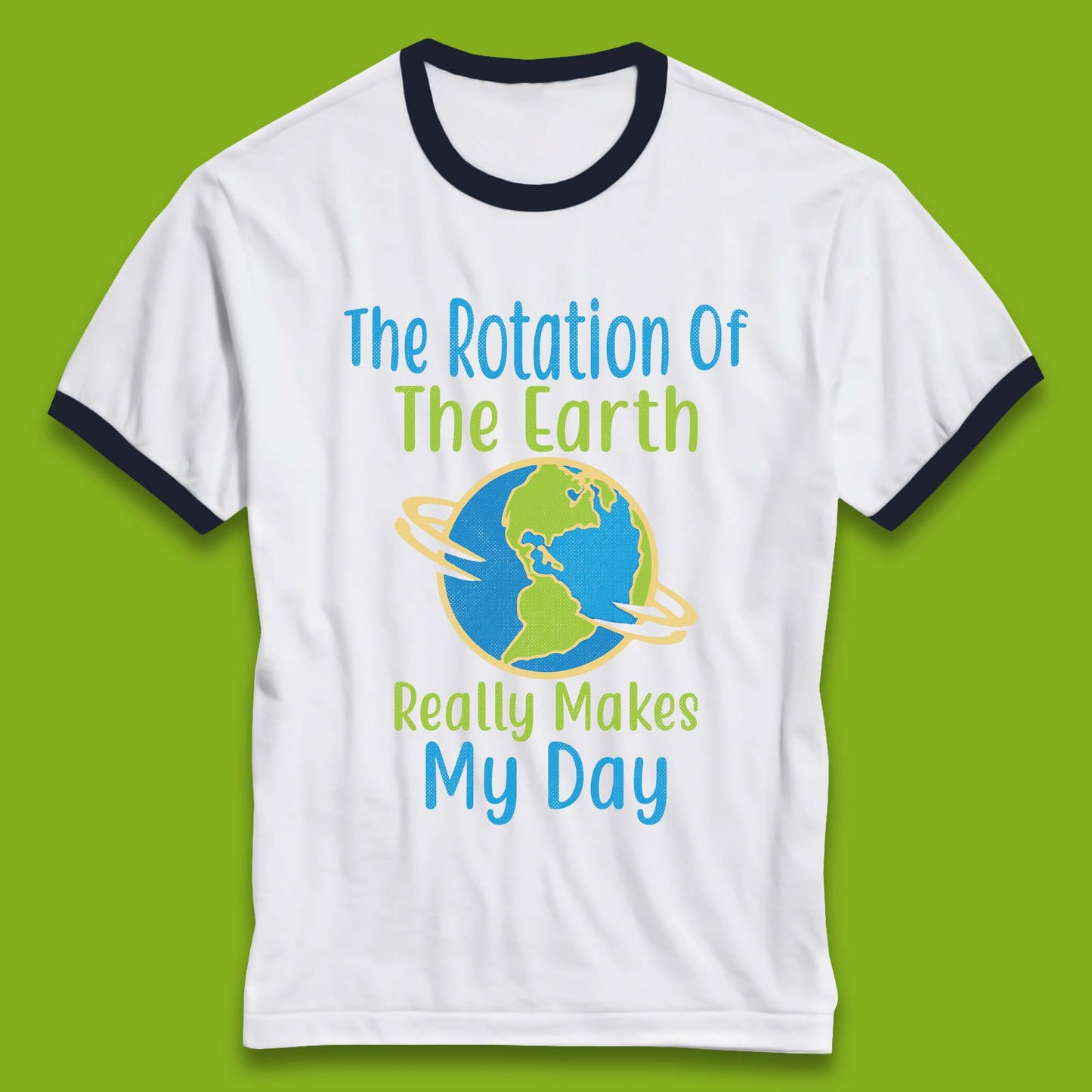 The Rotation Of Earth Ringer T-Shirt