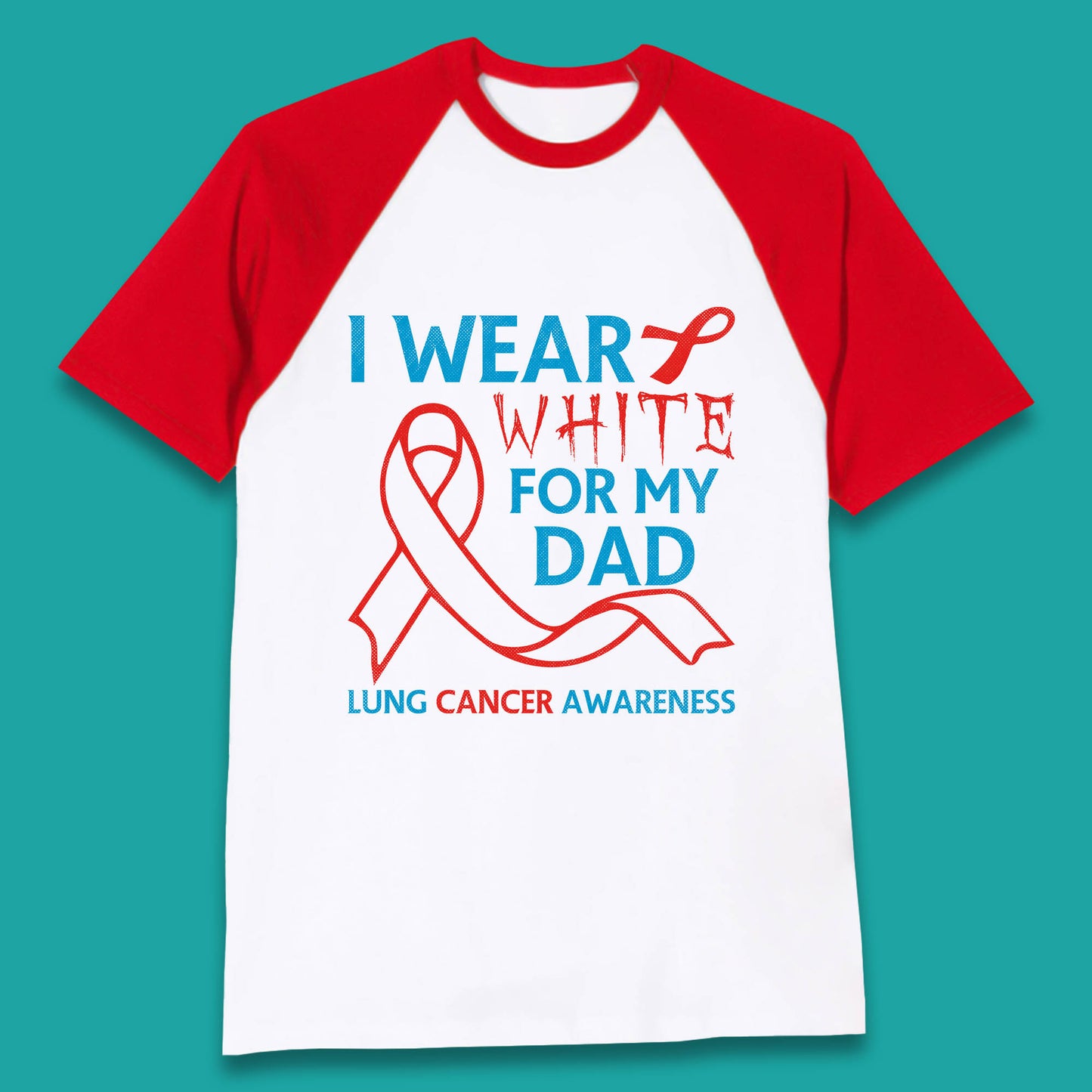 I Wear White For My Dad Lung Cancer Awareness Fighter Survivor Baseball T Shirt