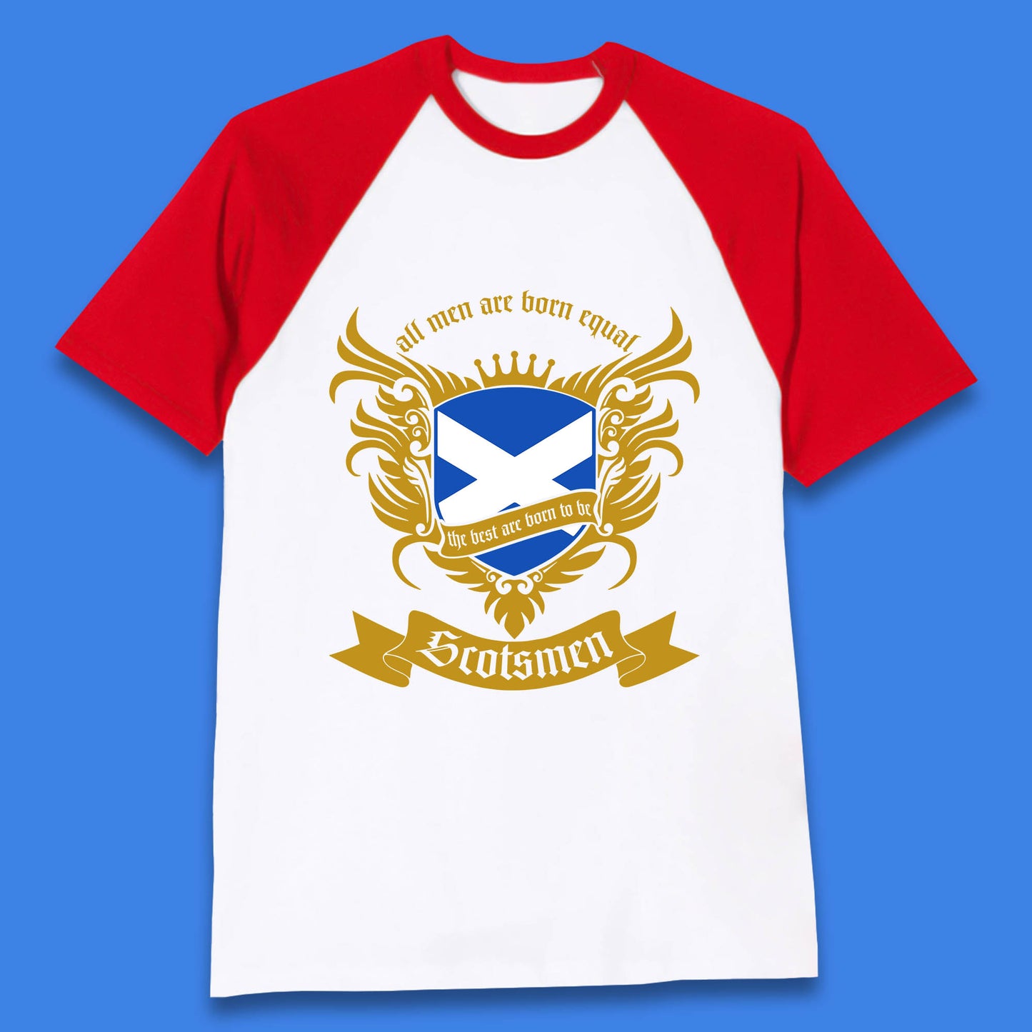 All Men Are Born Equal The Best Are Born To Be Scotsmen Scottish Flag Scotland Football St Andrews Day Baseball T Shirt