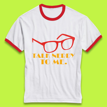 Talk Nerdy To Me Funny Geeky Nerd Glasses Coder Developer Programmer Book Lover Ringer T Shirt