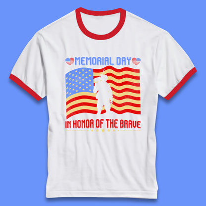 Memorial Day In Honor Of The Brave Heroes Military Soldiers Armed Forces Supporter Ringer T Shirt