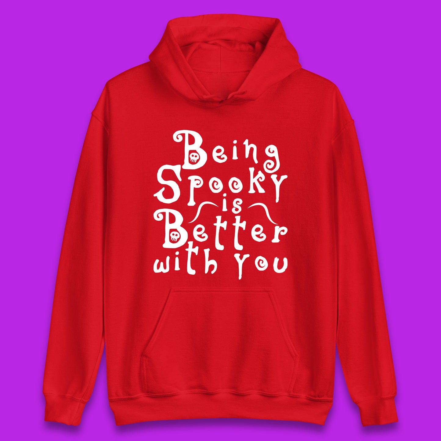 Being Spooky Is Better With You Halloween Saying Horror Spooky Season Unisex Hoodie