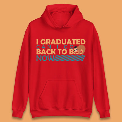 I Graduated Can I Go Back To Bed Now Funny Sleeping Sloth Graduation Unisex Hoodie