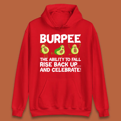 Burpee Avocado Fitness Enthusiasts Burpee The Ability To Fall Rise Back Up And Celebrate Unisex Hoodie