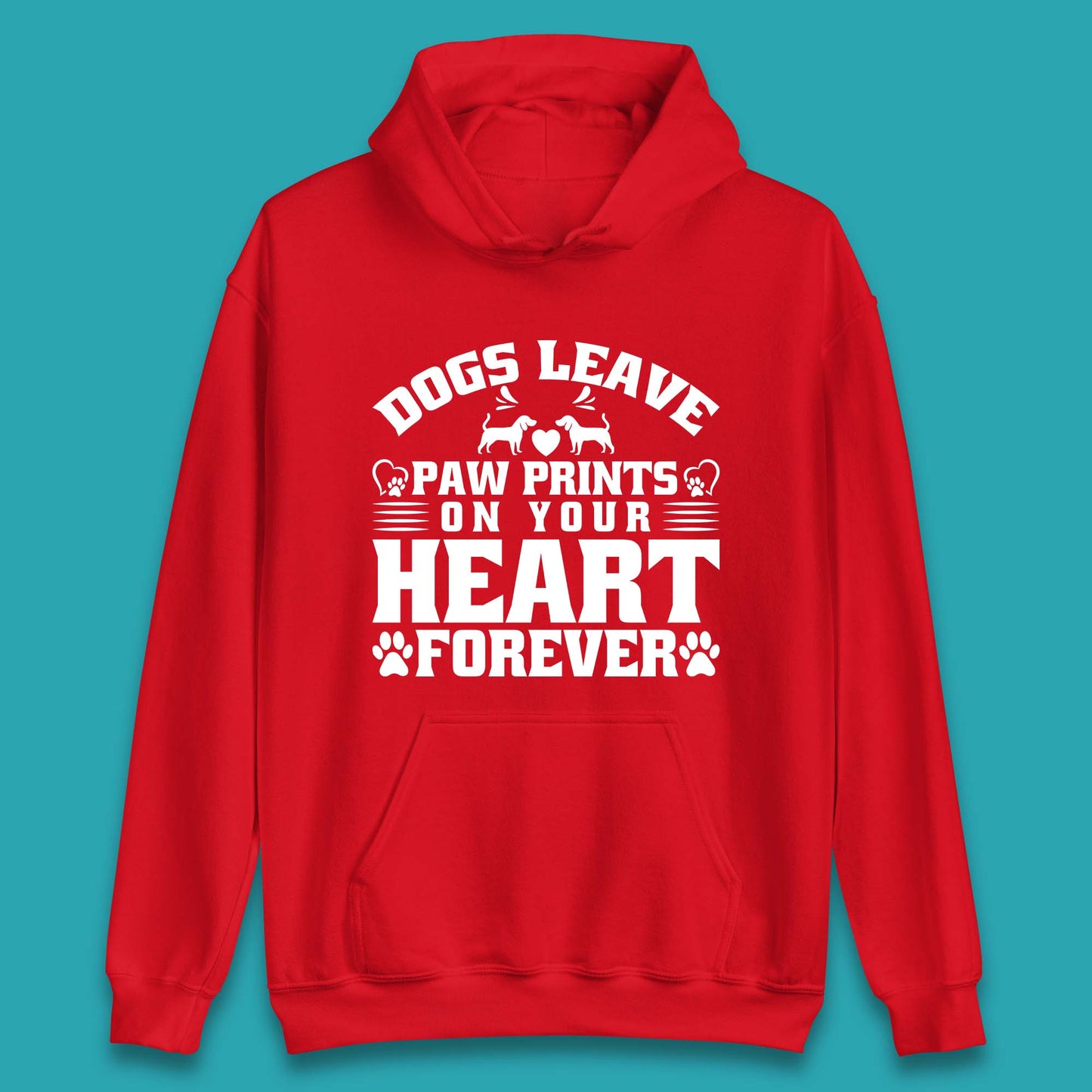 Dogs Leave Paw Print On Your Heart Forever Dog Paw Lovers Unisex Hoodie