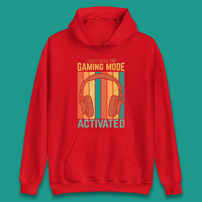 I Can't Hear You Gaming Mode Activated Funny Gaming Video Game Gamer Game Headset Unisex Hoodie