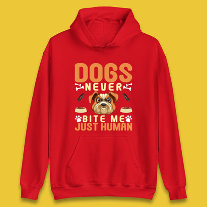 Dogs Never Bite Me Just Human Dog Owner Saying Dog Lovers Unisex Hoodie