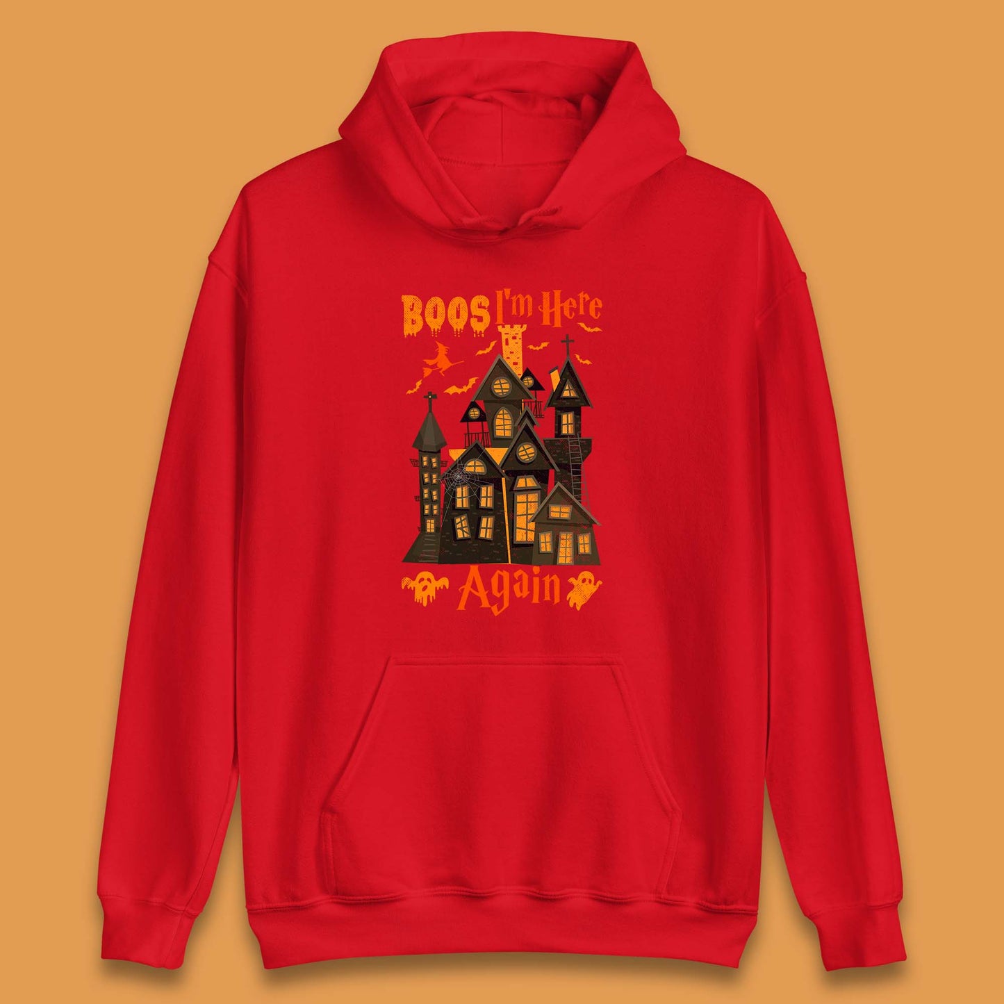 Boos I'm Here Again Halloween Haunted House Horror Scary Spooky Season Unisex Hoodie