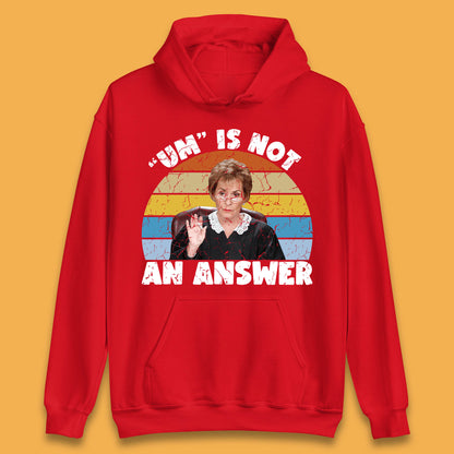 Um Is Not An Answer Judy Sheindlin Judge Judy Tv Series Judgement Judy Lovers Unisex Hoodie