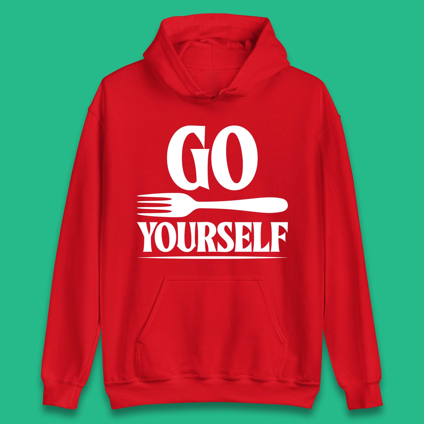 Go Fork Yourself Go Fuck Yourself Funny Sarcastic Offensive Fork Joke Unisex Hoodie