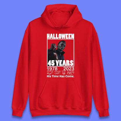 Michael Myers Fictional Character Signatures Halloween 45 Years 1978-2023 His Time Has Come Scary Movie  Unisex Hoodie