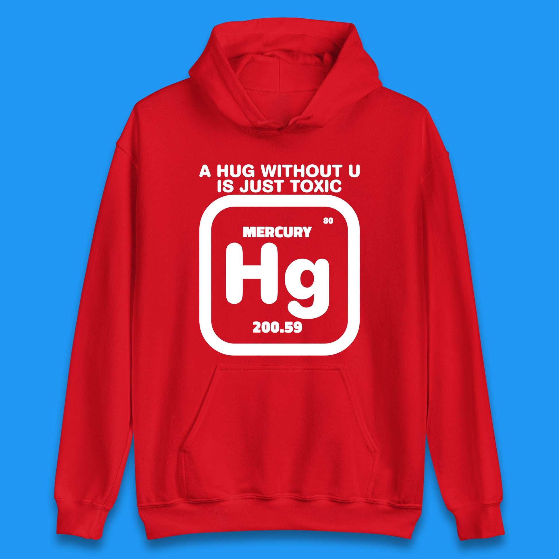 A Hug Without U Is Just Toxic Unisex Hoodie