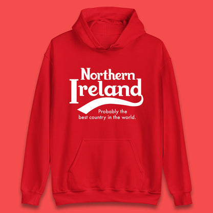 North Ireland Probably The Best Country In The World Uk Constituent Country Northern Ireland Is A Part Of The United Kingdom Unisex Hoodie