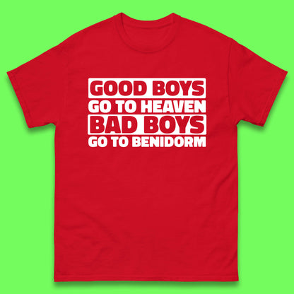 Good Boys Go To Heaven Bad Boys Go To Benidorm T Shirt