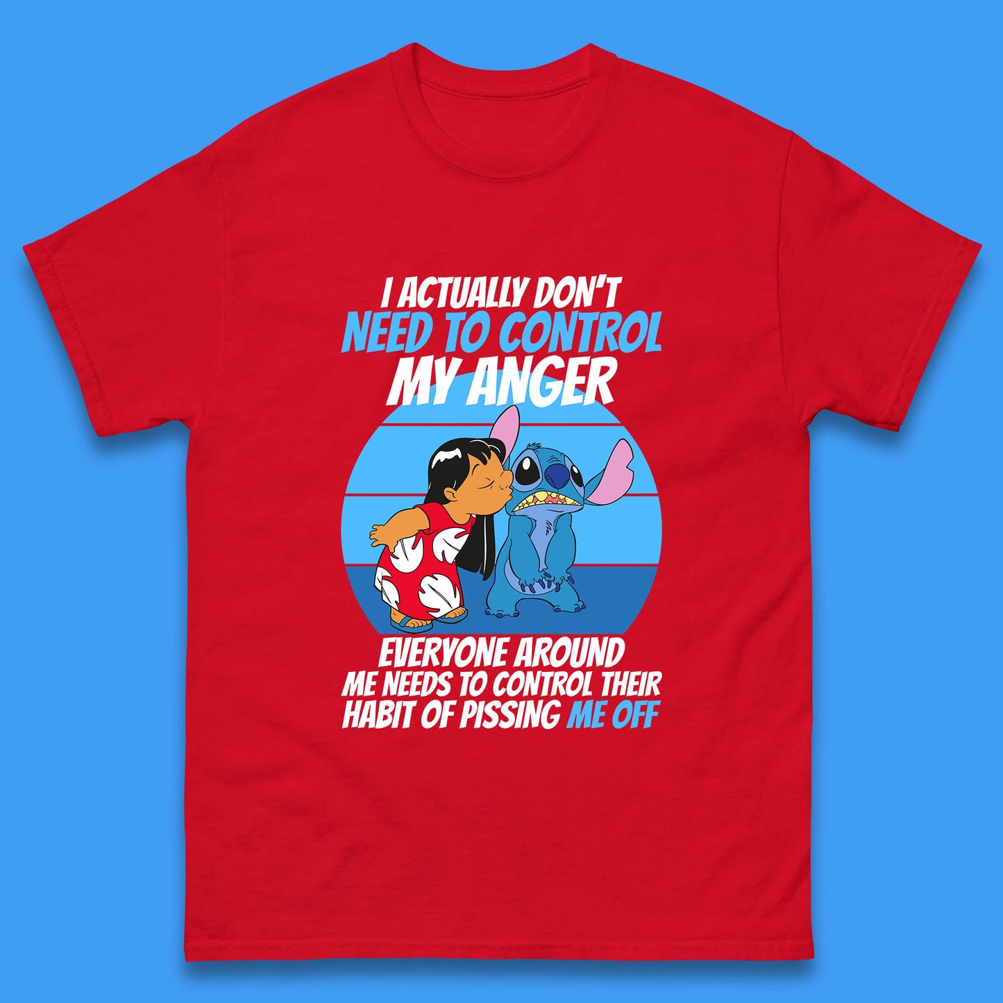 I Actually Need To Control My Anger Everyone Around My Need To Control Their Habit Of Pissing Me Off Lilo Kissing Stitch Mens Tee Top