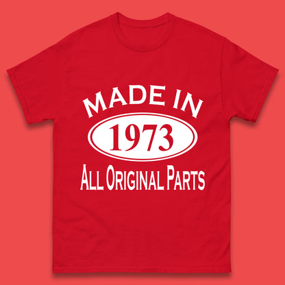 Made In 1973 All Original Parts Vintage Retro 50th Birthday Funny 50 Years Old Birthday Gift Mens Tee Top